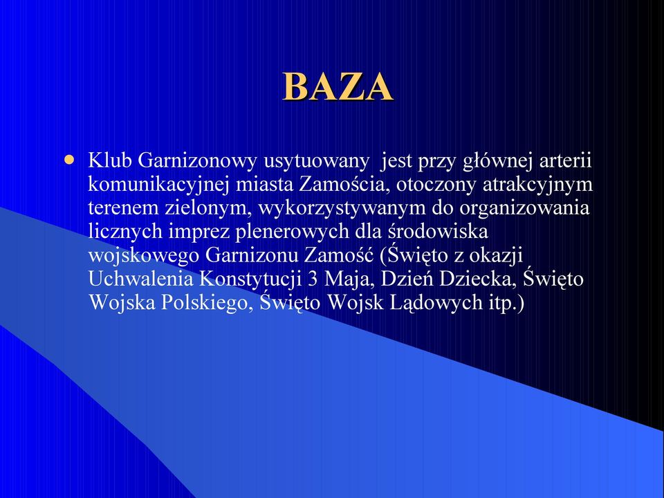 licznych imprez plenerowych dla środowiska wojskowego Garnizonu Zamość (Święto z okazji