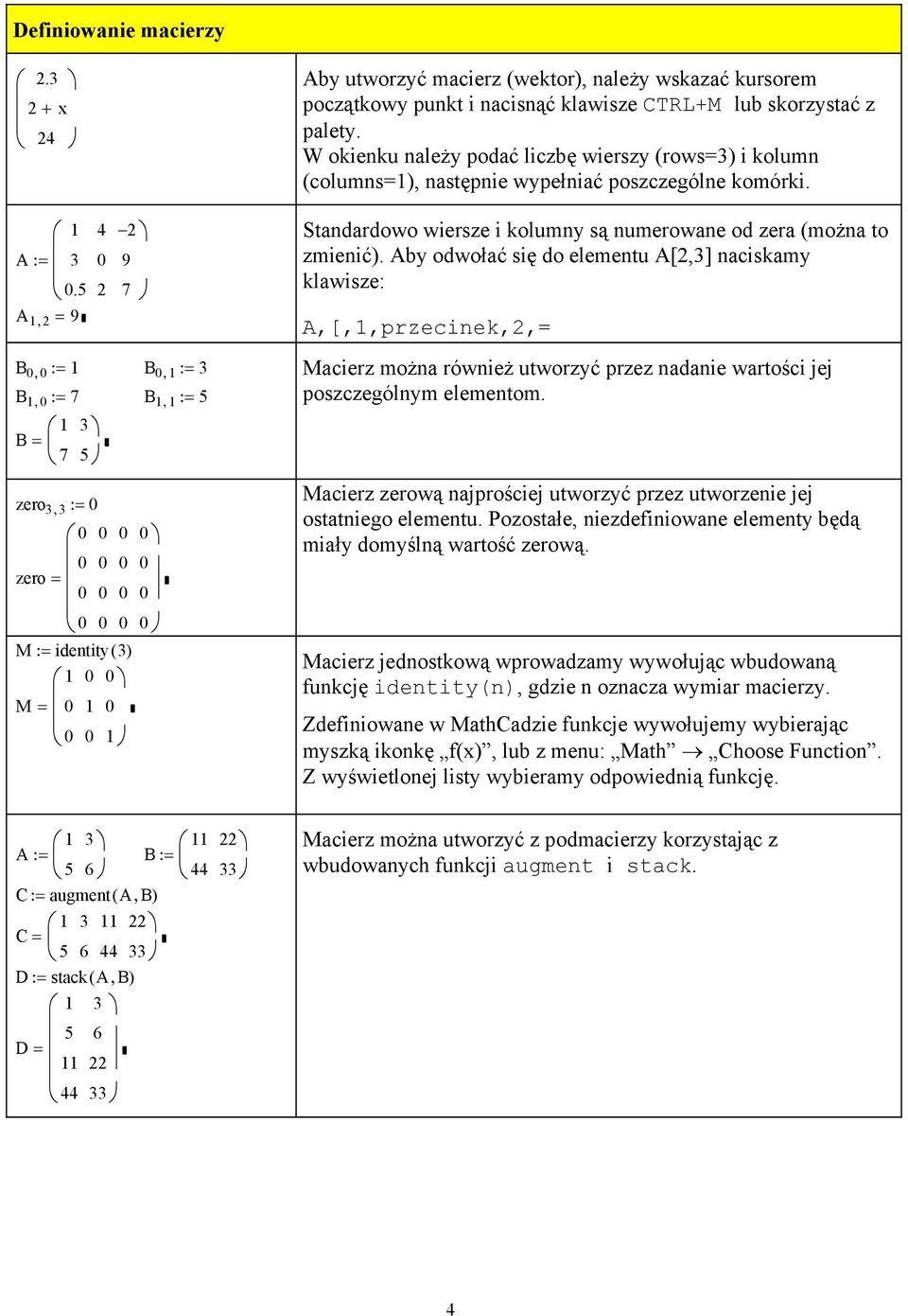 W okienku należy podać liczbę wierszy (rows=) i kolumn (columns=), następnie wypełniać poszczególne komórki. Standardowo wiersze i kolumny są numerowane od zera (można to zmienić).