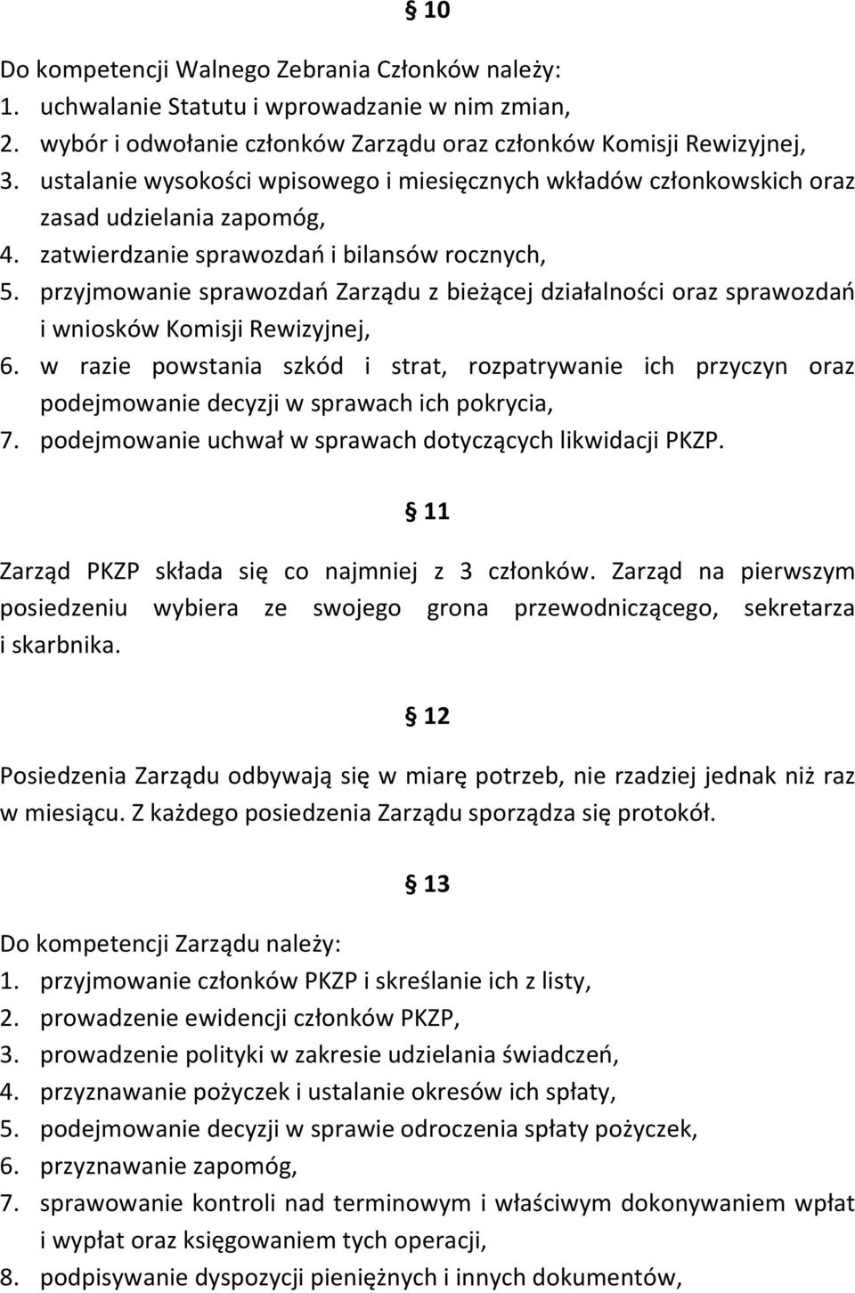 przyjmowanie sprawozdań Zarządu z bieżącej działalności oraz sprawozdań i wniosków Komisji Rewizyjnej, 6.