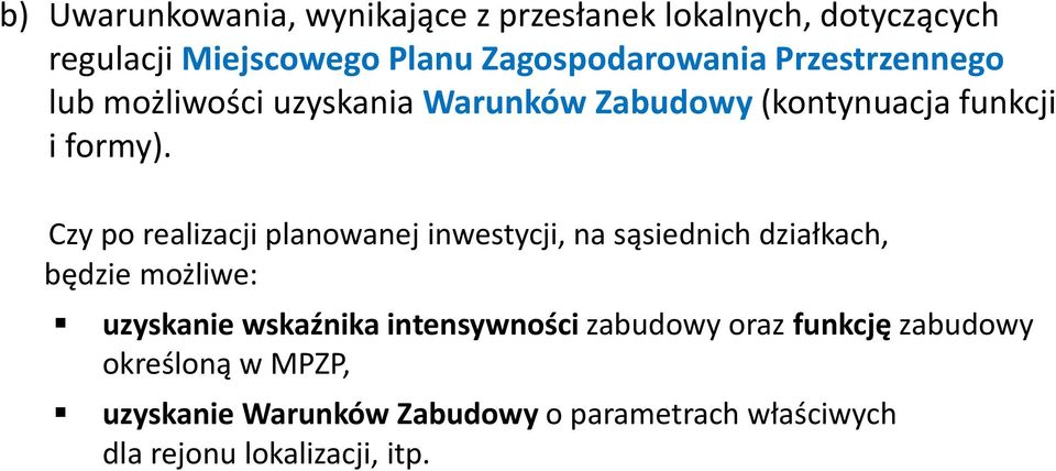 Czy po realizacji planowanej inwestycji, na sąsiednich działkach, będzie możliwe: uzyskanie wskaźnika