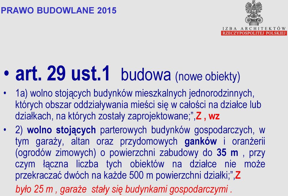 działce lub działkach, na których zostały zaprojektowane;,z, wz 2) wolno stojących parterowych budynków gospodarczych, w tym garaży,