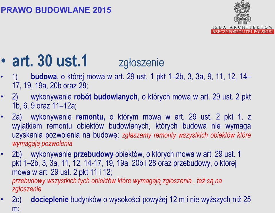 2 pkt 1, z wyjątkiem remontu obiektów budowlanych, których budowa nie wymaga uzyskania pozwolenia na budowę; zgłaszamy remonty wszystkich obiektów które wymagają pozwolenia 2b) wykonywanie