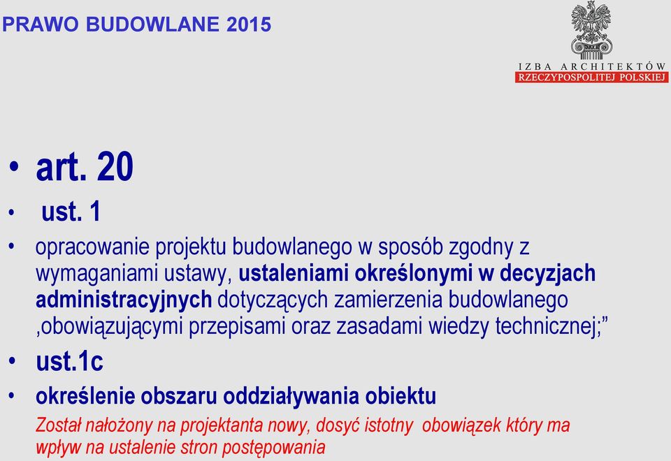 w decyzjach administracyjnych dotyczących zamierzenia budowlanego,obowiązującymi przepisami oraz