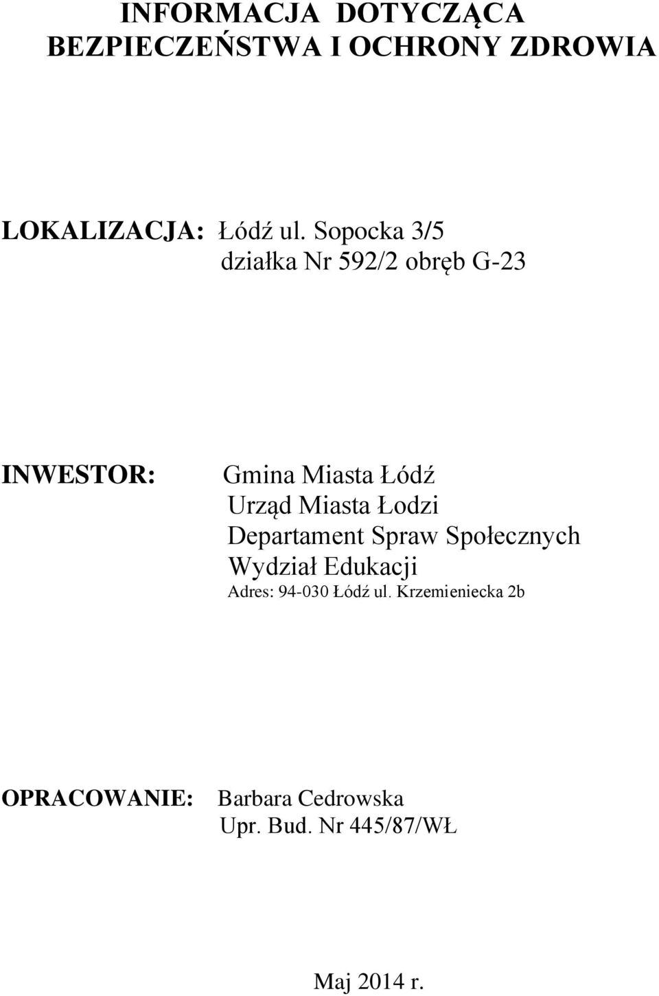 Miasta Łodzi Departament Spraw Społecznych Wydział Edukacji Adres: 94-030 Łódź