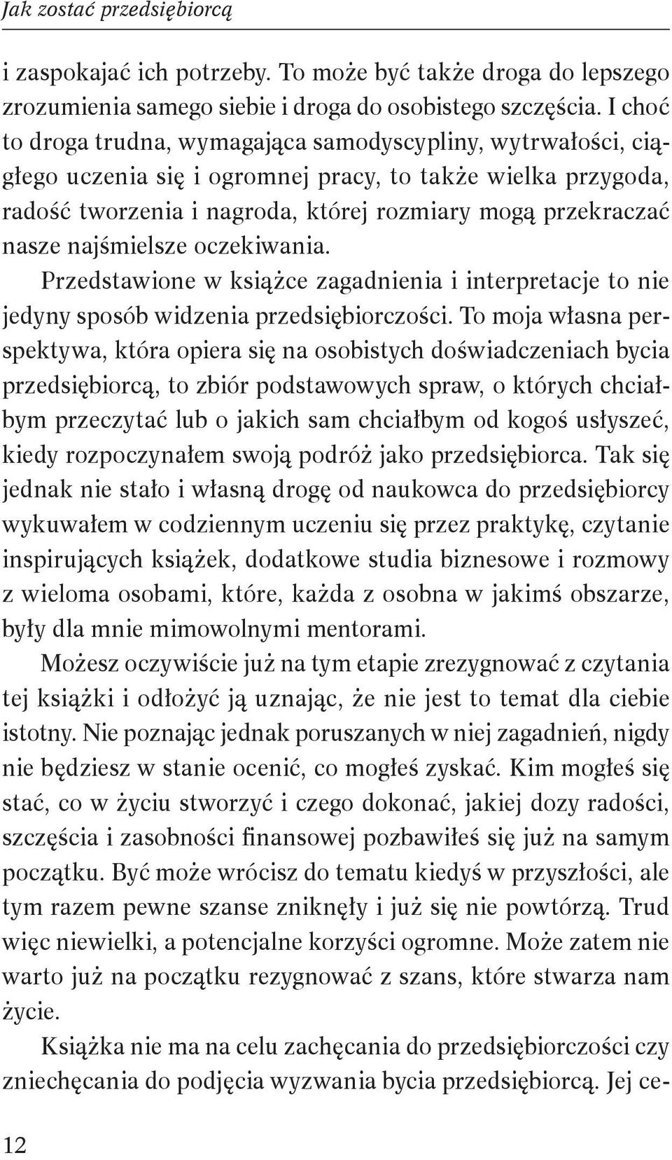 najśmielsze oczekiwania. Przedstawione w książce zagadnienia i interpretacje to nie jedyny sposób widzenia przedsiębiorczości.