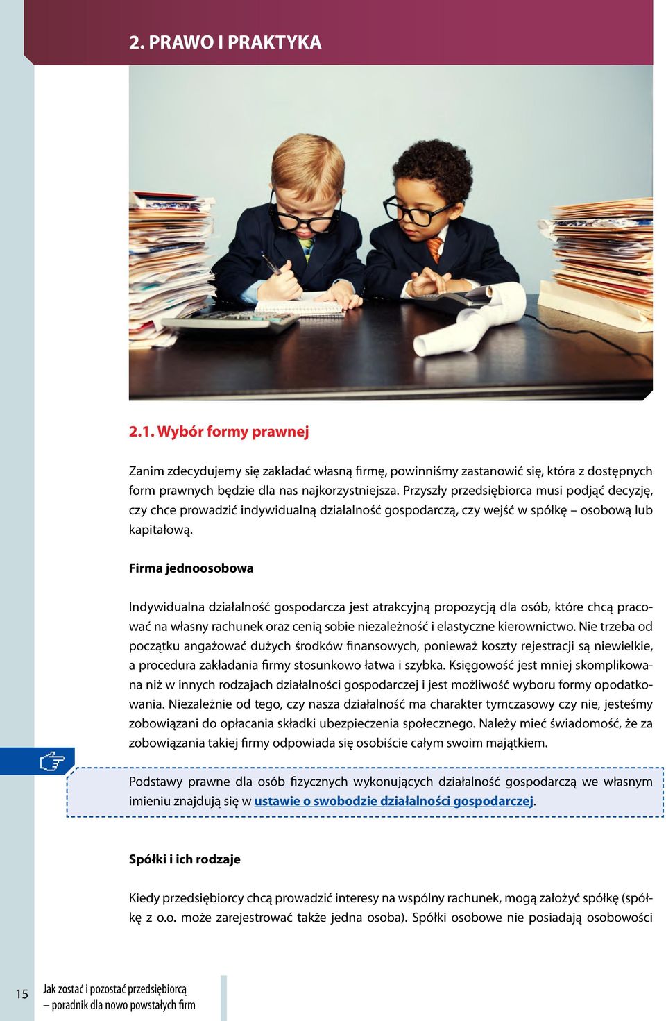 Firma jednoosobowa Indywidualna działalność gospodarcza jest atrakcyjną propozycją dla osób, które chcą pracować na własny rachunek oraz cenią sobie niezależność i elastyczne kierownictwo.