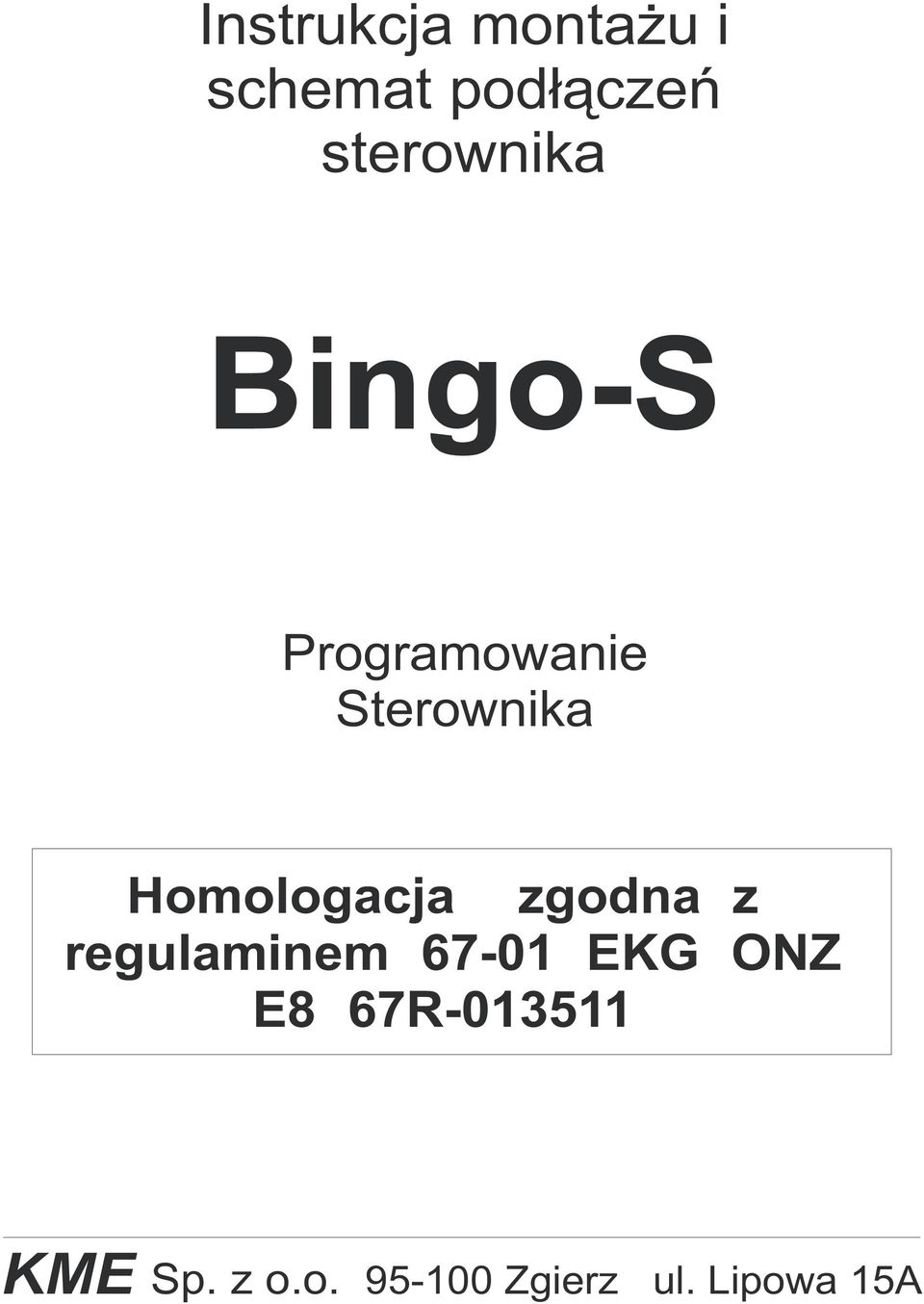 Homologacja zgodna z regulaminem 67-01 EKG ONZ