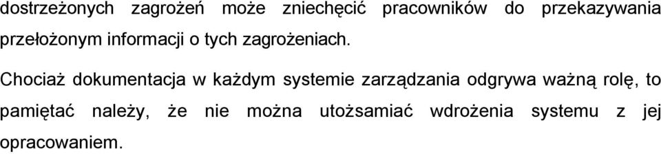 Chociaż dokumentacja w każdym systemie zarządzania odgrywa ważną