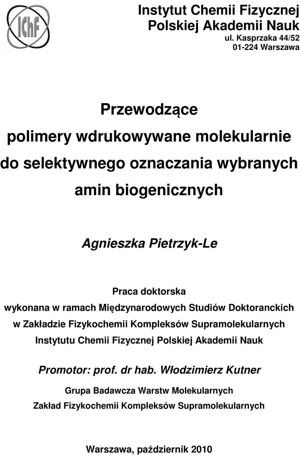 Agnieszka Pietrzyk-Le Praca doktorska wykonana w ramach Międzynarodowych Studiów Doktoranckich w Zakładzie Fizykochemii Kompleksów