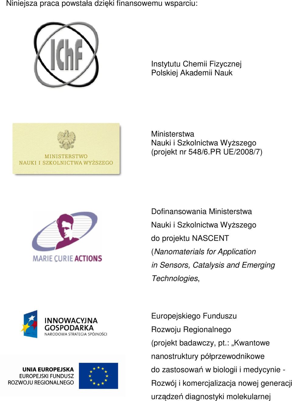 PR UE/2008/7) Dofinansowania Ministerstwa auki i Szkolnictwa Wyższego do projektu ASCET (anomaterials for Application in Sensors, Catalysis and