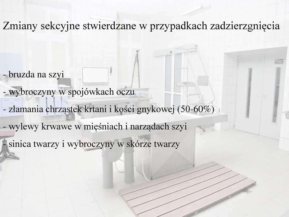 chrząstek krtani i kości gnykowej (50-60%) - wylewy krwawe w