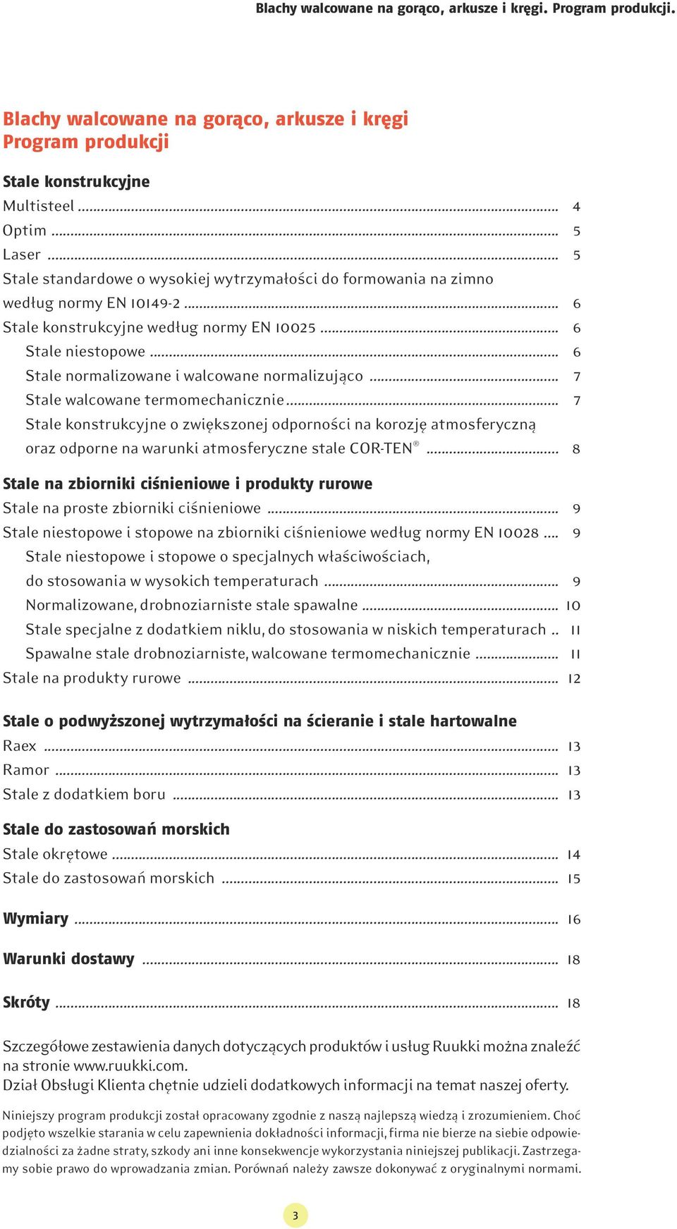 .. 6 Stale normalizowane i walcowane normalizująco... 7 Stale walcowane termomechanicznie.