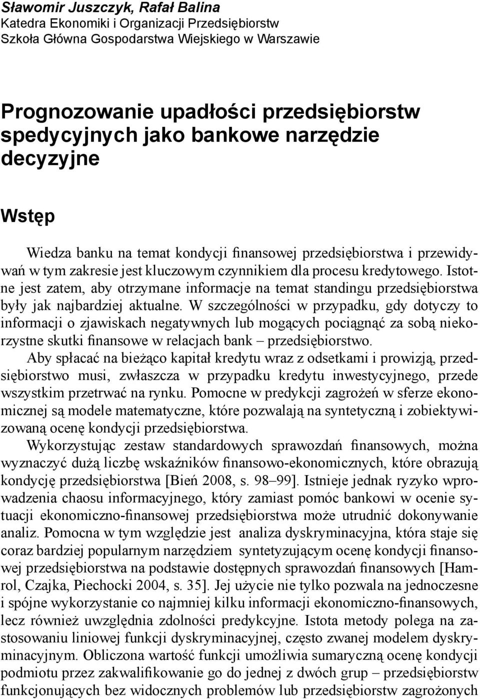 Istotne jest zatem, aby otrzymane informacje na temat standingu przedsiębiorstwa były jak najbardziej aktualne.