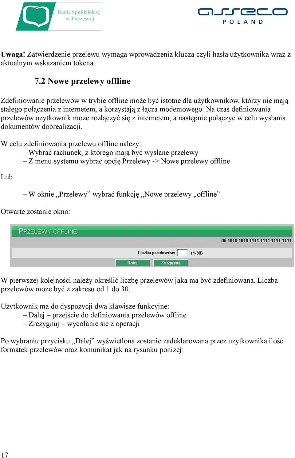 Na czas definiowania przelewów użytkownik może rozłączyć się z internetem, a następnie połączyć w celu wysłania dokumentów dobrealizacji.