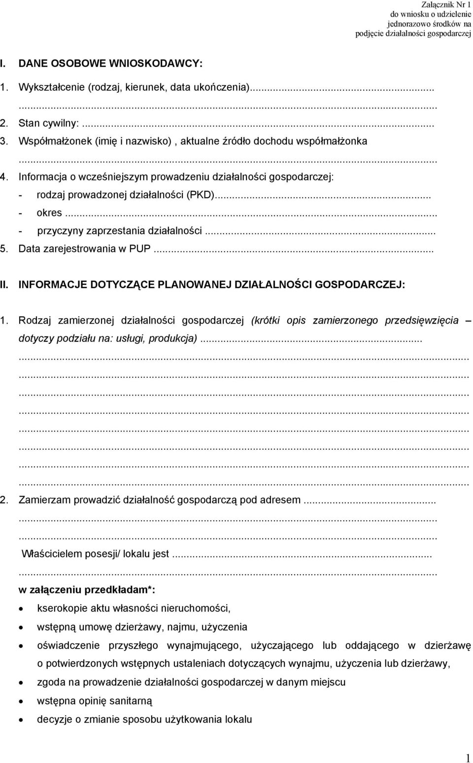 .. - przyczyny zaprzestania działalności... 5. Data zarejestrowania w PUP... II. INFORMACJE DOTYCZĄCE PLANOWANEJ DZIAŁALNOŚCI GOSPODARCZEJ: 1.