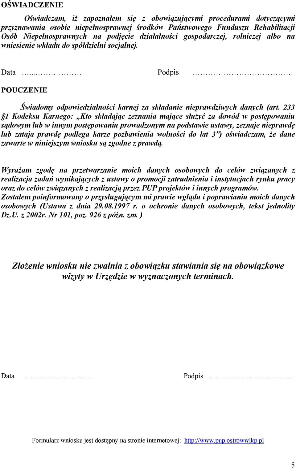 233 1 Kodeksu Karnego: Kto składając zeznania mające służyć za dowód w postępowaniu sądowym lub w innym postępowaniu prowadzonym na podstawie ustawy, zeznaje nieprawdę lub zataja prawdę podlega karze