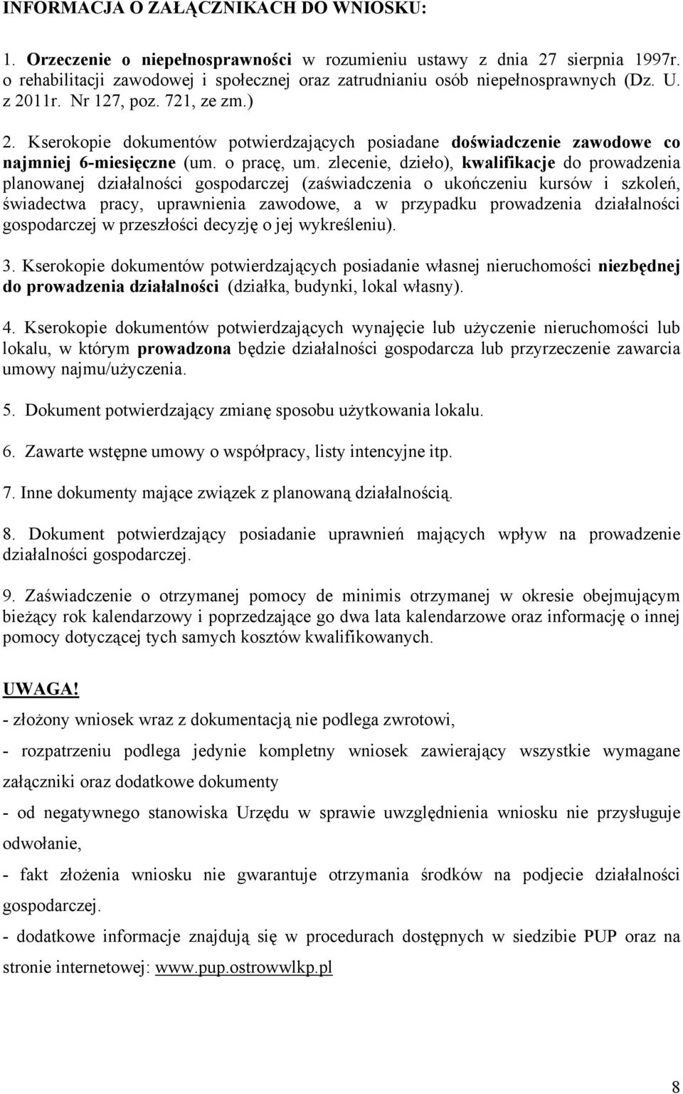 Kserokopie dokumentów potwierdzających posiadane doświadczenie zawodowe co najmniej 6-miesięczne (um. o pracę, um.