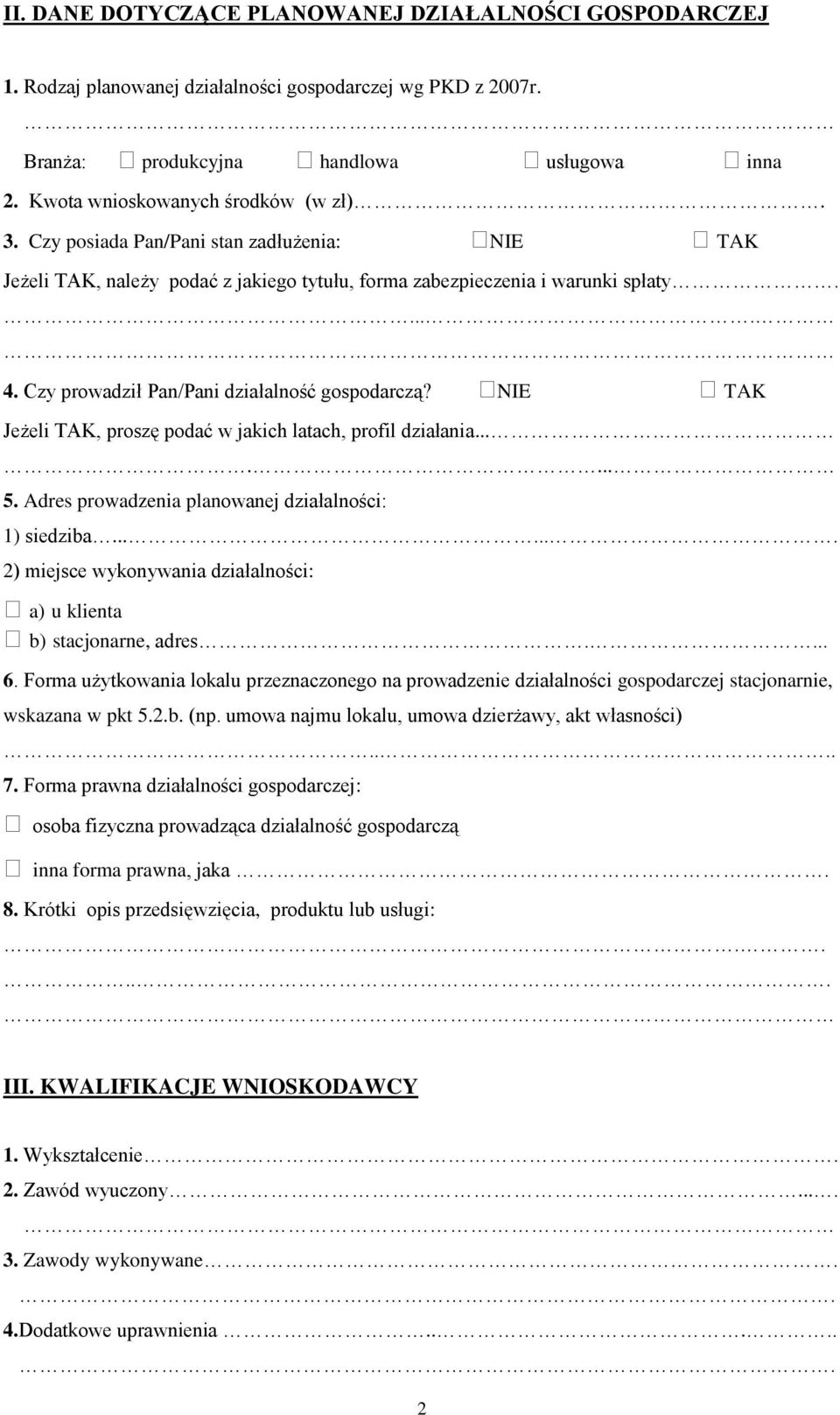 NIE TAK Jeżeli TAK, proszę podać w jakich latach, profil działania....... 5. Adres prowadzenia planowanej działalności: 1) siedziba.