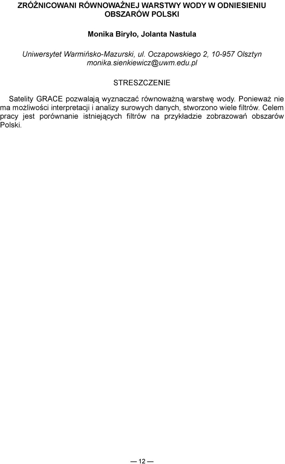 pl Satelity GRACE pozwalają wyznaczać równoważną warstwę wody.