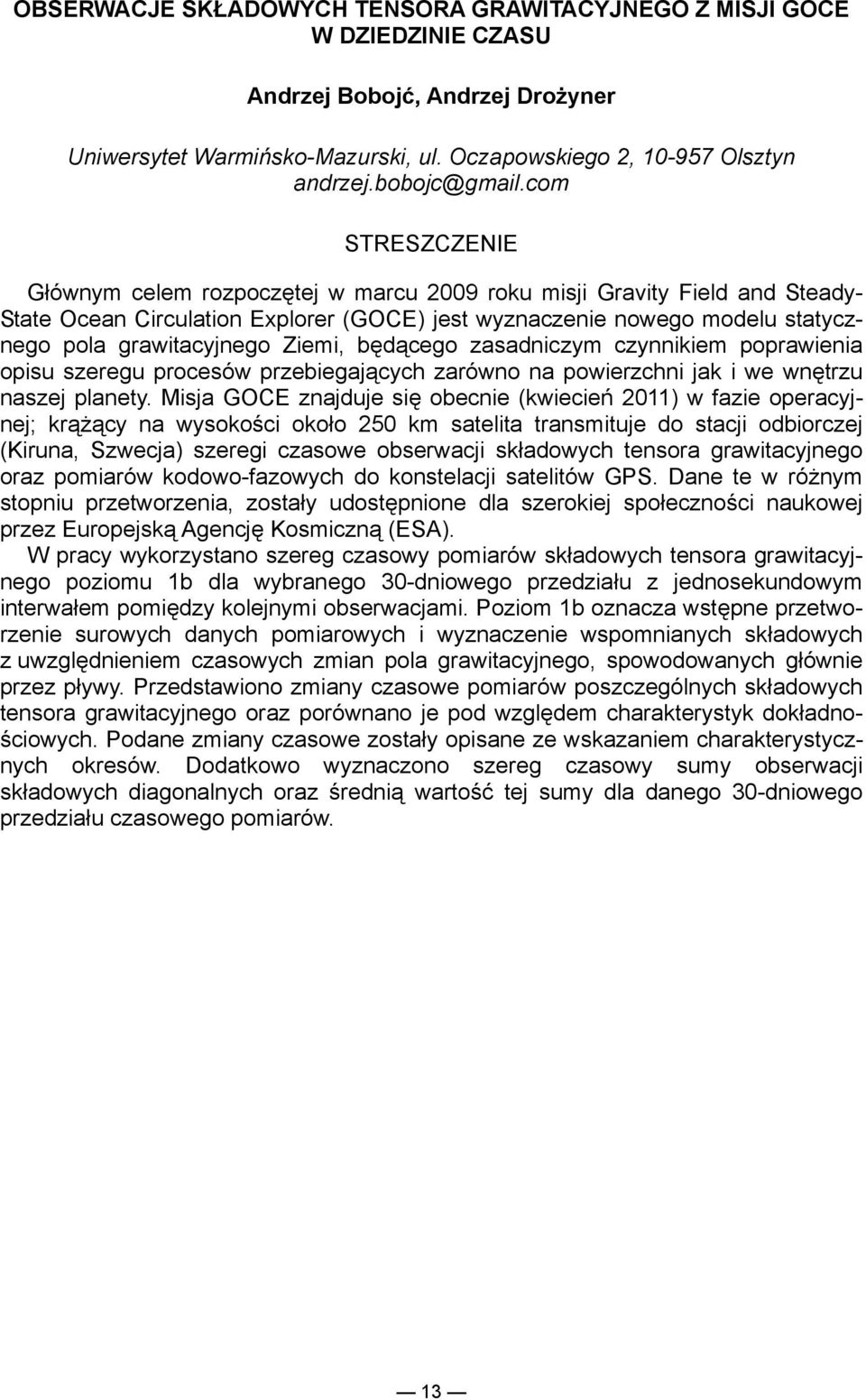 zasadniczym czynnikiem poprawienia opisu szeregu procesów przebiegających zarówno na powierzchni jak i we wnętrzu naszej planety.