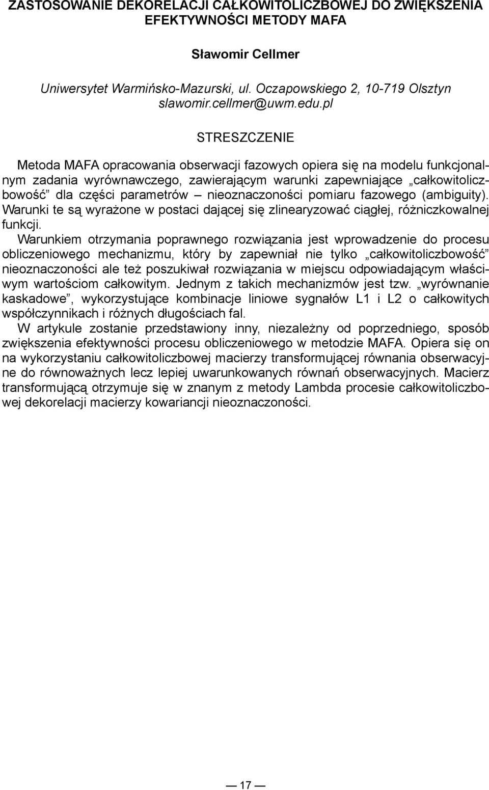 pomiaru fazowego (ambiguity). Warunki te są wyrażone w postaci dającej się zlinearyzować ciągłej, różniczkowalnej funkcji.