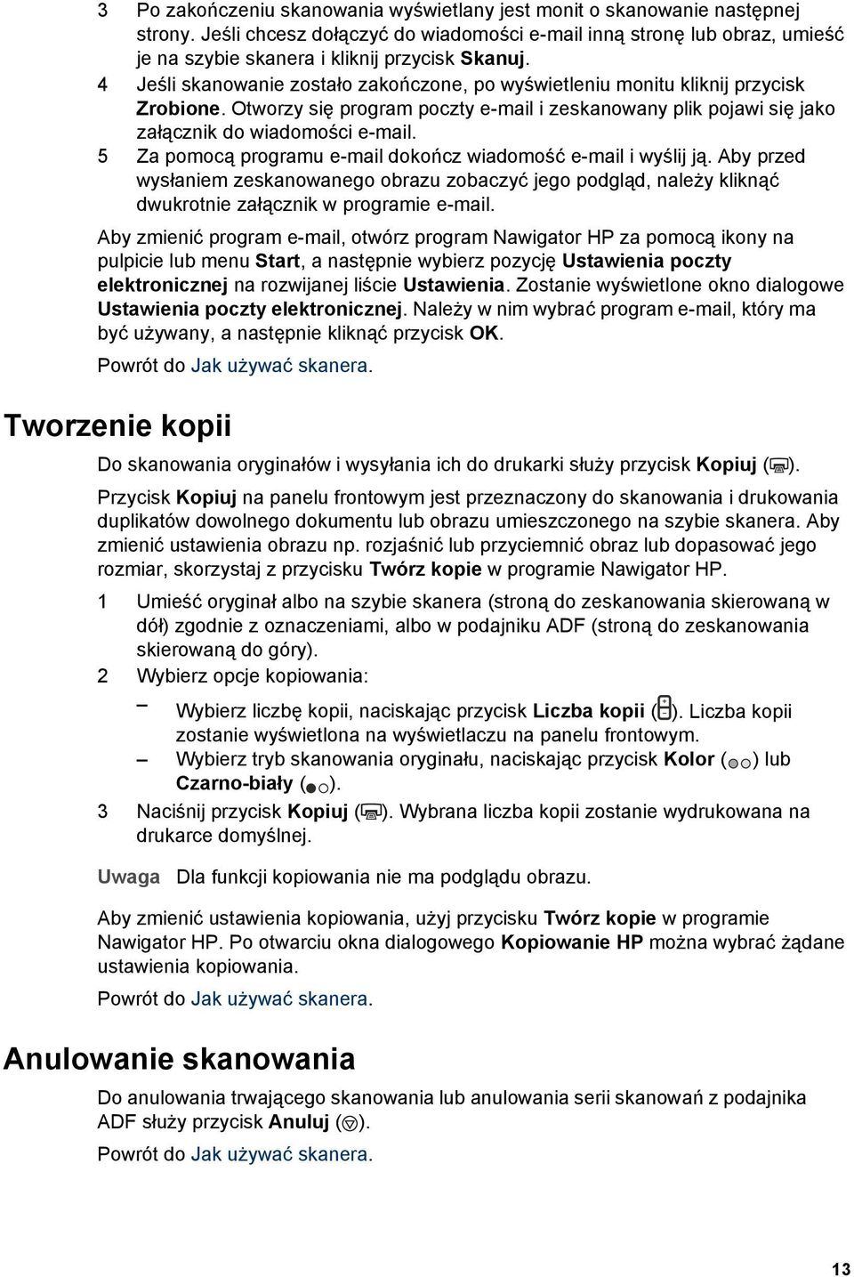 4 Jeśli skanowanie zostało zakończone, po wyświetleniu monitu kliknij przycisk Zrobione. Otworzy się program poczty e-mail i zeskanowany plik pojawi się jako załącznik do wiadomości e-mail.