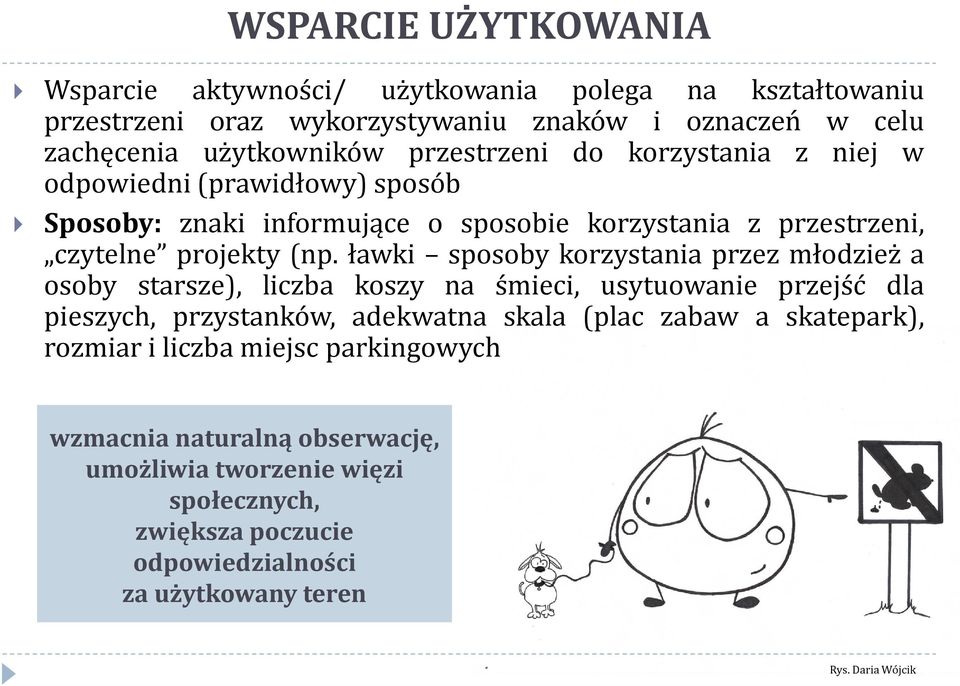 ławki sposoby korzystania przez młodzież a osoby starsze), liczba koszy na śmieci, usytuowanie przejść dla pieszych, przystanków, adekwatna skala (plac zabaw a