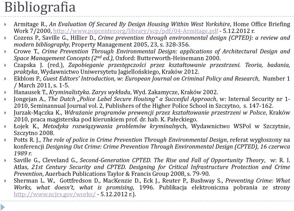 , Crime Prevention Through Environmental Design: applications of Architectural Design and Space Management Concepts (2 nd ed.), Oxford: Butterworth-Heinemann 2000. Czapska J. (red.