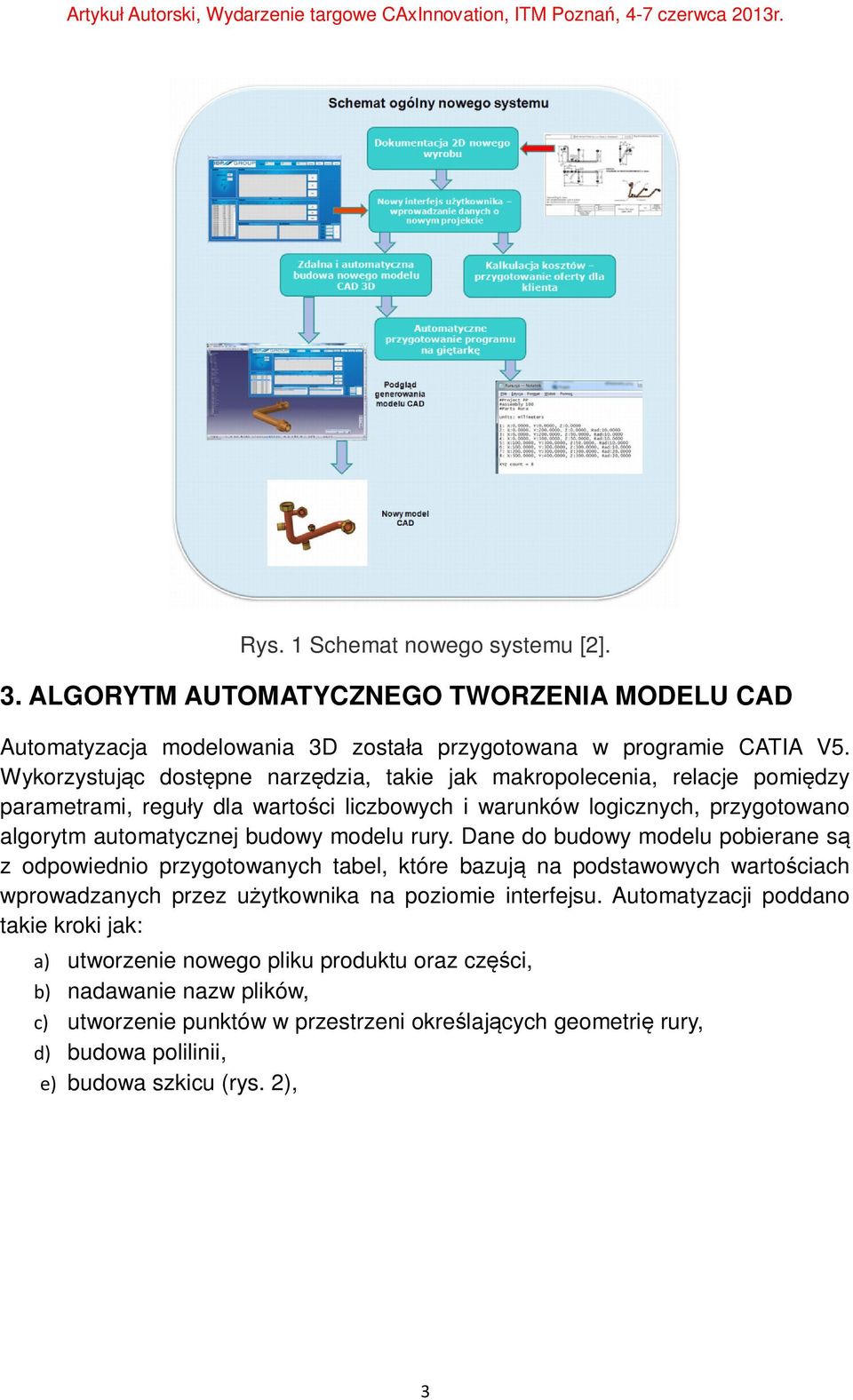 modelu rury. Dane do budowy modelu pobierane są z odpowiednio przygotowanych tabel, które bazują na podstawowych wartościach wprowadzanych przez użytkownika na poziomie interfejsu.