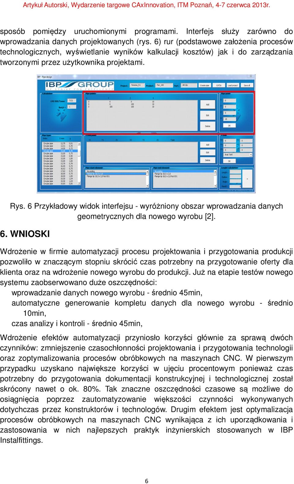 6 Przykładowy widok interfejsu - wyróżniony obszar wprowadzania danych geometrycznych dla nowego wyrobu [2]. 6.