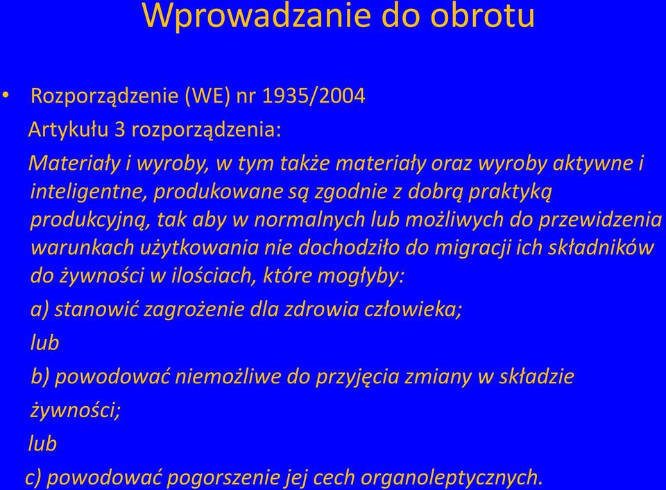 warunkach użytkowania nie dochodziło do migracji ich składników do żywności w ilościach, które mogłyby: a) stanowić zagrożenie dla