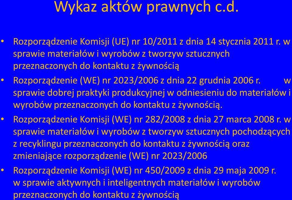 w sprawie dobrej praktyki produkcyjnej w odniesieniu do materiałów i wyrobów przeznaczonych do kontaktu z żywnością. Rozporządzenie Komisji (WE) nr 282/2008 z dnia 27 marca 2008 r.