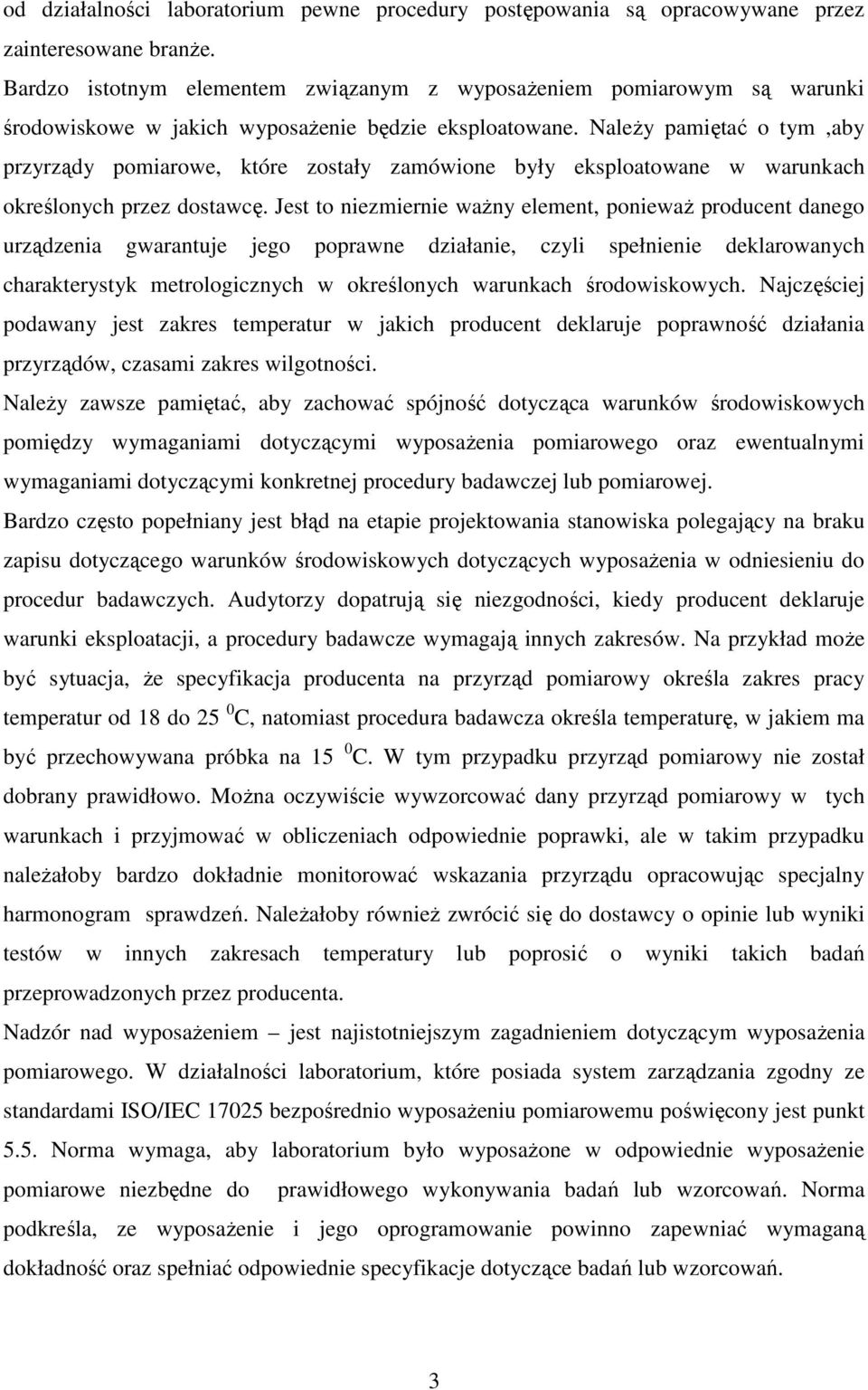 NaleŜy pamiętać o tym,aby przyrządy pomiarowe, które zostały zamówione były eksploatowane w warunkach określonych przez dostawcę.