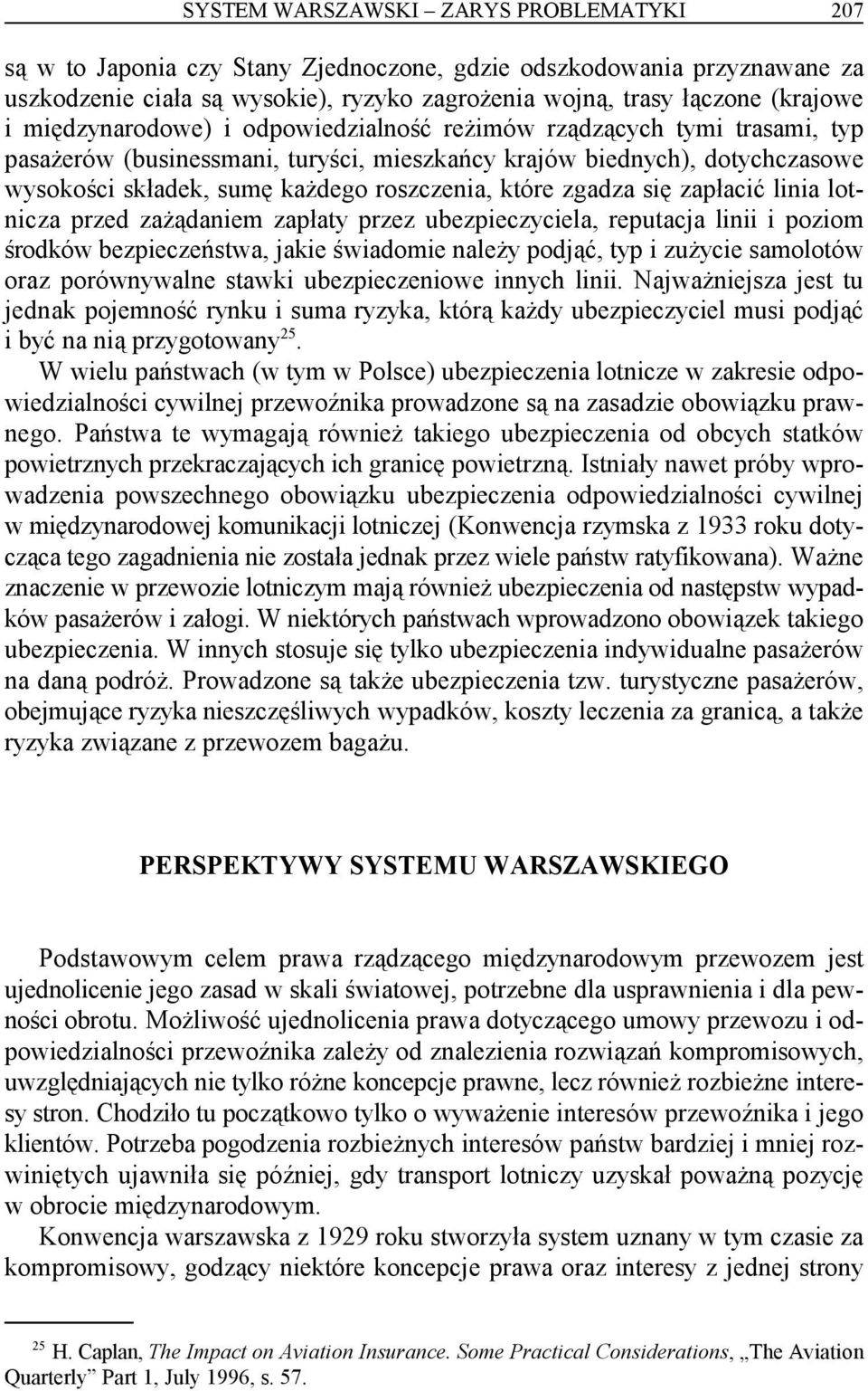 zgadza się zapłacić linia lotnicza przed zażądaniem zapłaty przez ubezpieczyciela, reputacja linii i poziom środków bezpieczeństwa, jakie świadomie należy podjąć, typ i zużycie samolotów oraz