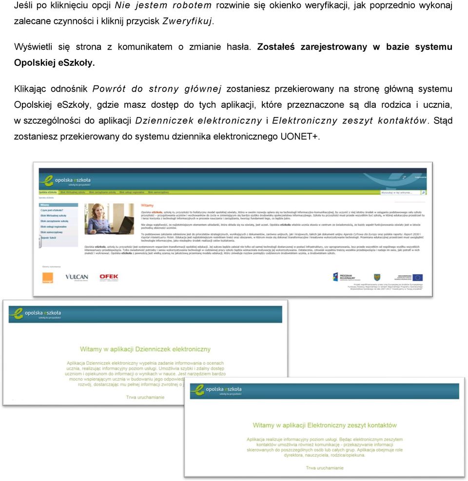 Klikając odnośnik Powrót do strony głównej zostaniesz przekierowany na stronę główną systemu Opolskiej eszkoły, gdzie masz dostęp do tych aplikacji, które