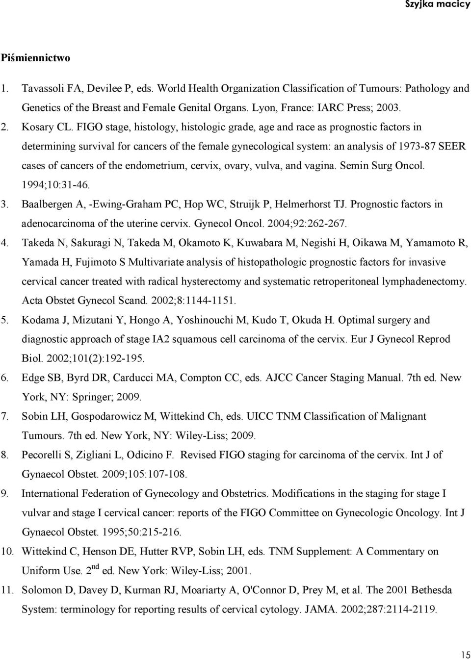 FIGO stage, histology, histologic grade, age and race as prognostic factors in determining survival for cancers of the female gynecological system: an analysis of 1973-87 SEER cases of cancers of the