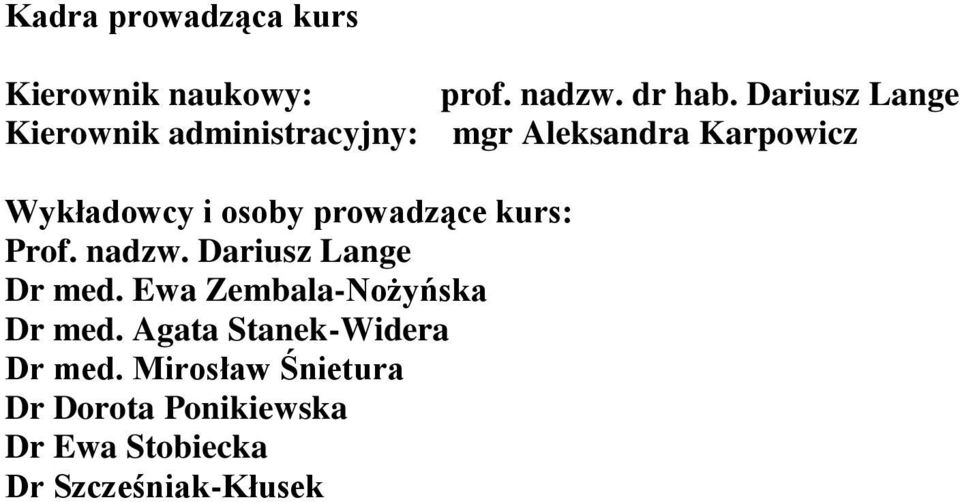 Dariusz Lange mgr Aleksandra Karpowicz Wykładowcy i osoby prowadzące kurs: Prof.