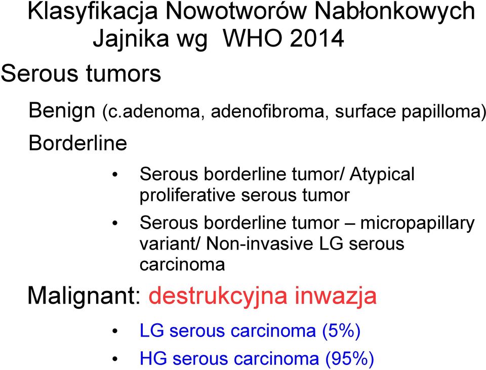 proliferative serous tumor Serous borderline tumor micropapillary variant/ Non-invasive LG