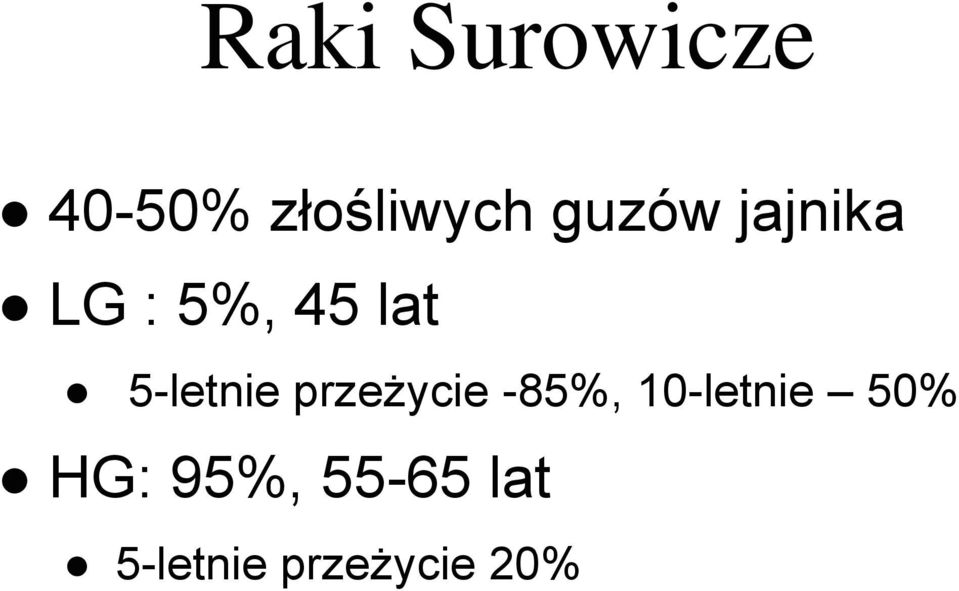 5-letnie przeżycie -85%, 10-letnie