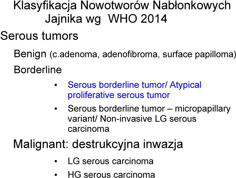 proliferative serous tumor Serous borderline tumor micropapillary variant/ Non-invasive