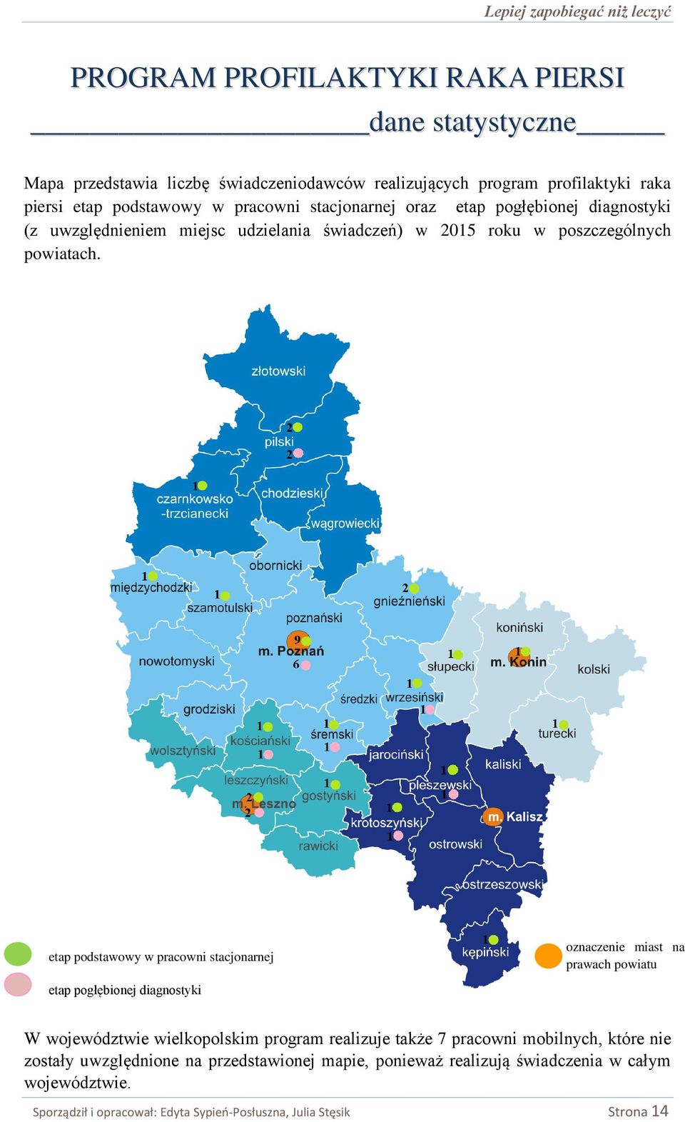 etap podstawowy w pracowni stacjonarnej etap pogłębionej diagnostyki oznaczenie miast na prawach powiatu W województwie wielkopolskim program realizuje także 7
