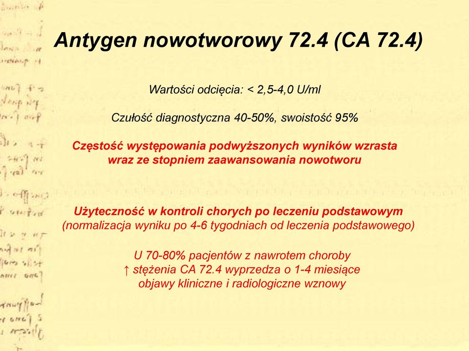 podwyższonych wyników wzrasta wraz ze stopniem zaawansowania nowotworu Użyteczność w kontroli chorych po