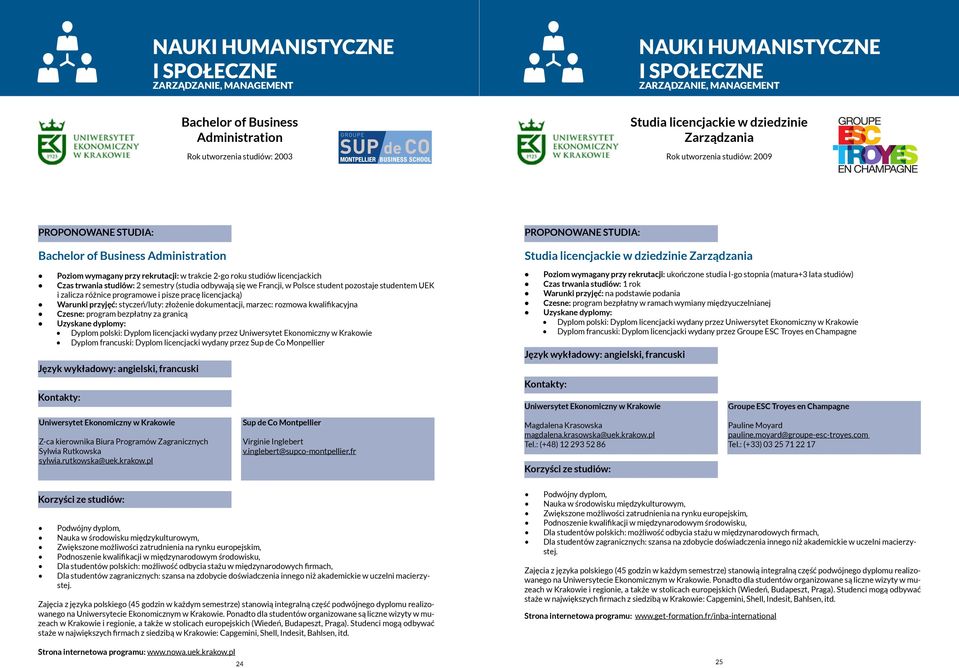 zalicza różnice programowe i pisze pracę licencjacką) Warunki przyjęć: styczeń/luty: złożenie dokumentacji, marzec: rozmowa kwalifikacyjna Czesne: program bezpłatny za granicą Dyplom polski: Dyplom