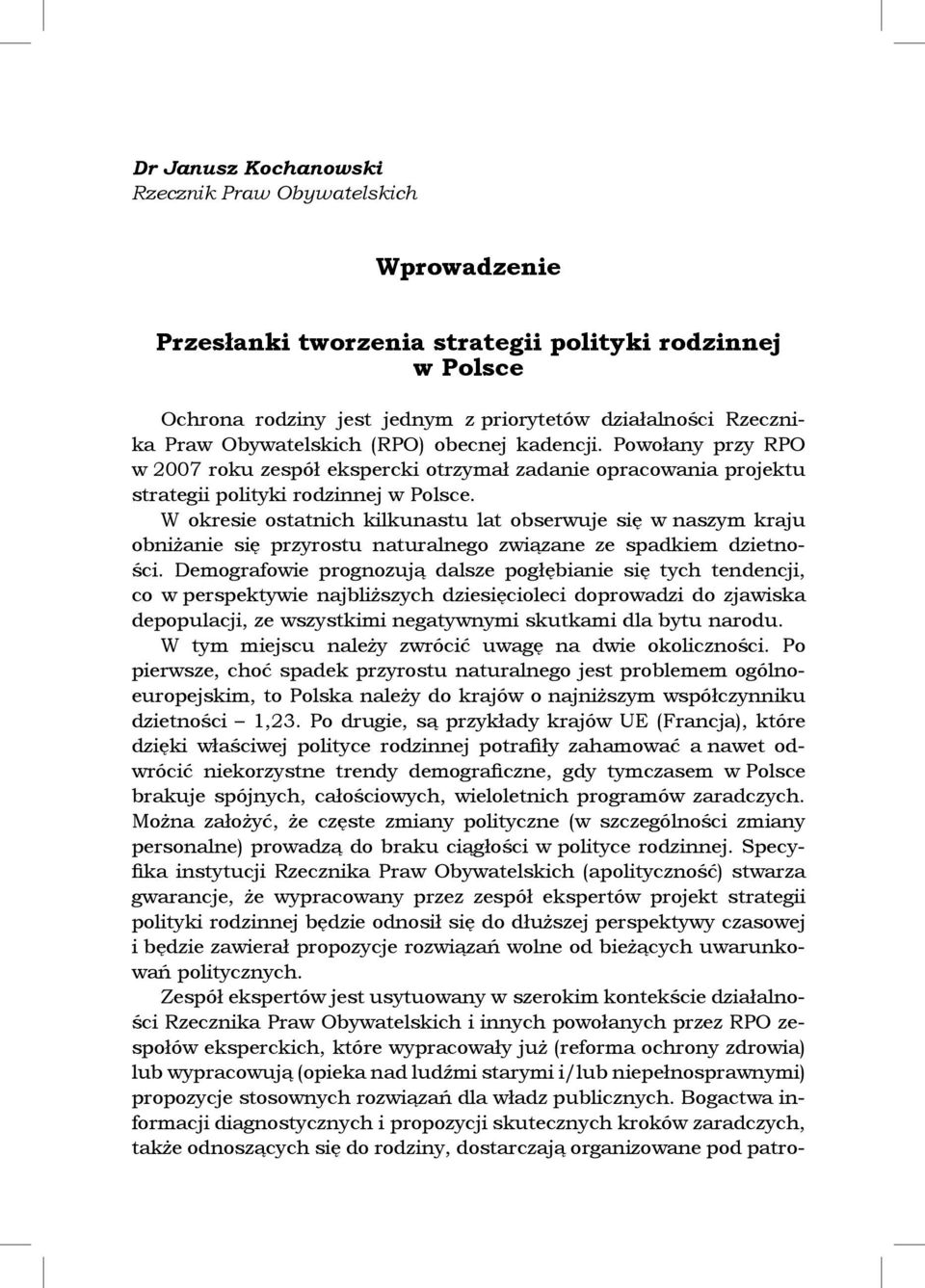 W okresie ostatnich kilkunastu lat obserwuje się w naszym kraju obniżanie się przyrostu naturalnego związane ze spadkiem dzietności.