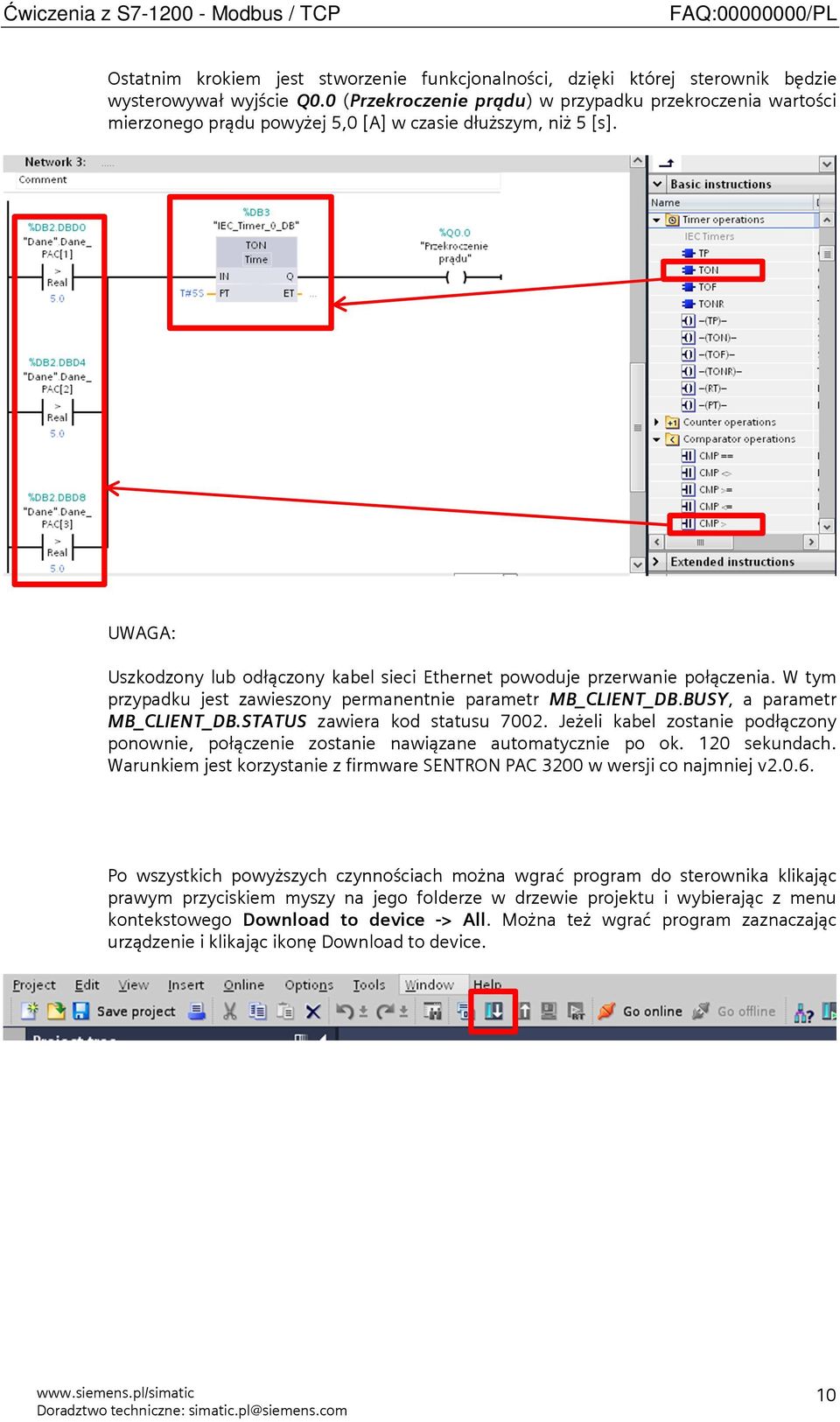 UWAGA: Uszkodzony lub odłączony kabel sieci Ethernet powoduje przerwanie połączenia. W tym przypadku jest zawieszony permanentnie parametr MB_CLIENT_DB.BUSY, a parametr MB_CLIENT_DB.