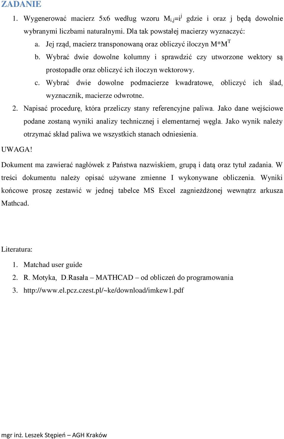 2. Napisać procedurę, która przeliczy stany referencyjne paliwa. Jako dane wejściowe podane zostaną wyniki analizy technicznej i elementarnej węgla.
