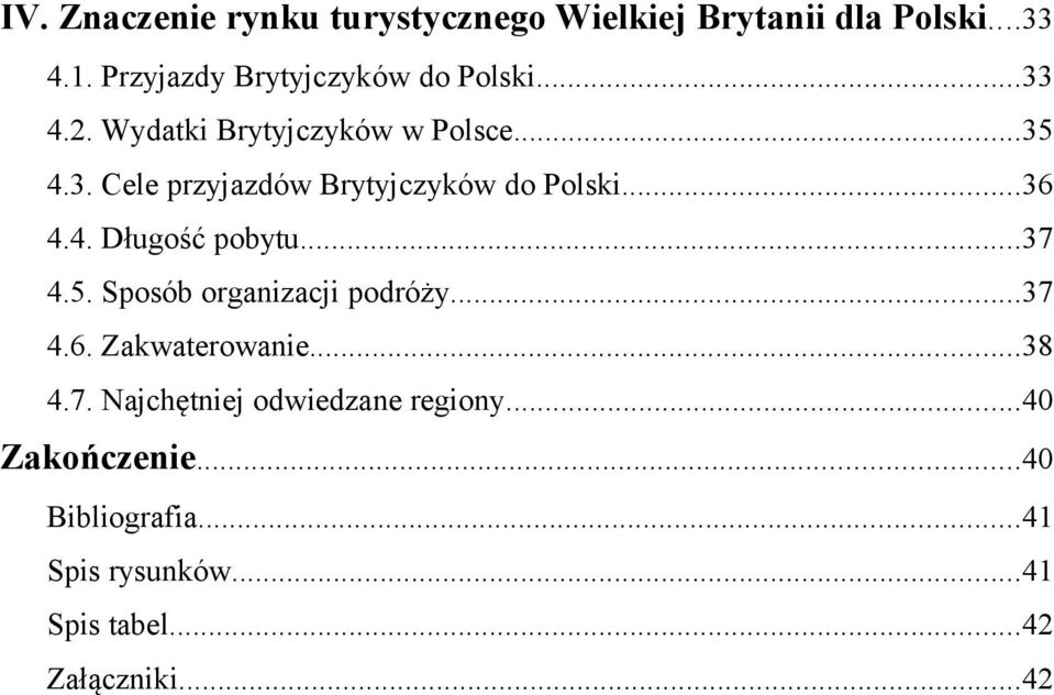 Polski36 44 Długość pobytu37 45 Sposób organizacji podróży37 46 Zakwaterowanie38 47