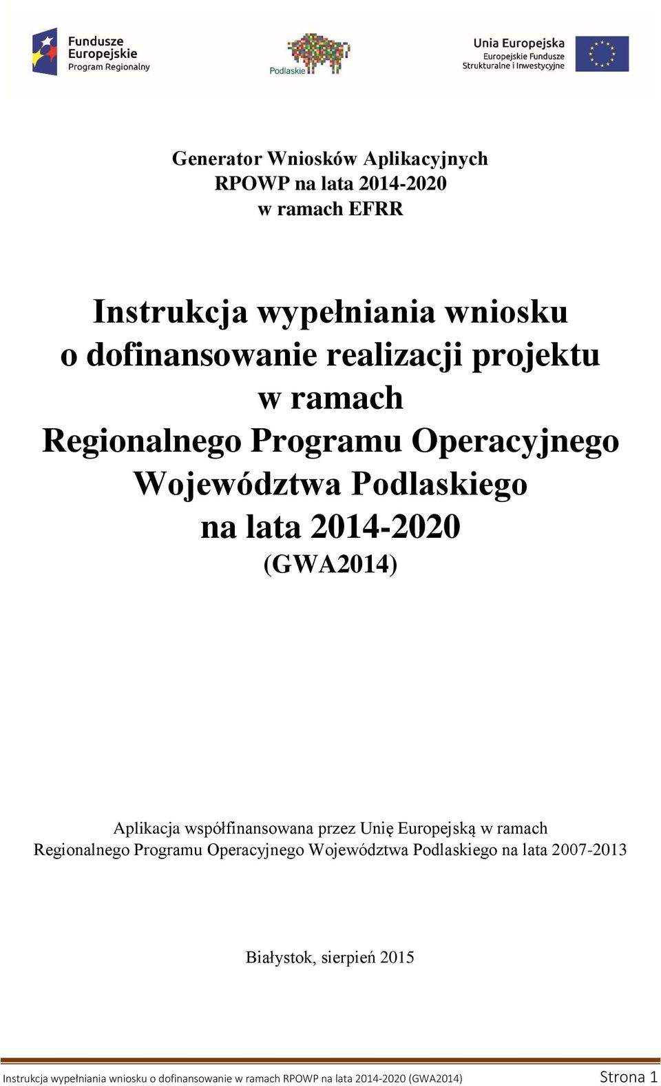 Aplikacja współfinansowana przez Unię Europejską w ramach Regionalnego Programu Operacyjnego Województwa Podlaskiego na