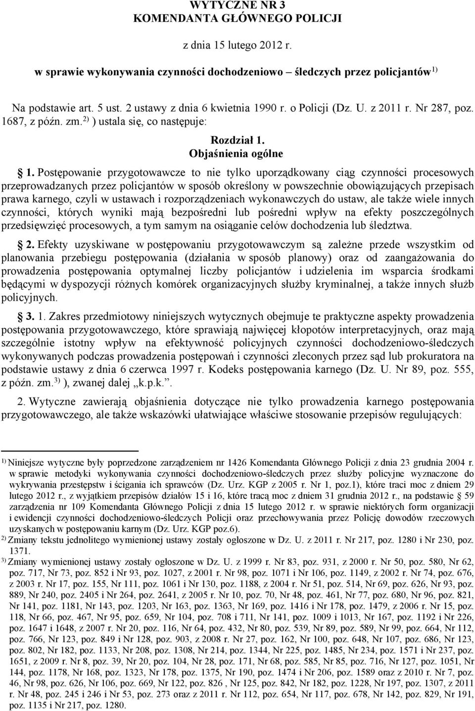 Postępowanie przygotowawcze to nie tylko uporządkowany ciąg czynności procesowych przeprowadzanych przez policjantów w sposób określony w powszechnie obowiązujących przepisach prawa karnego, czyli w