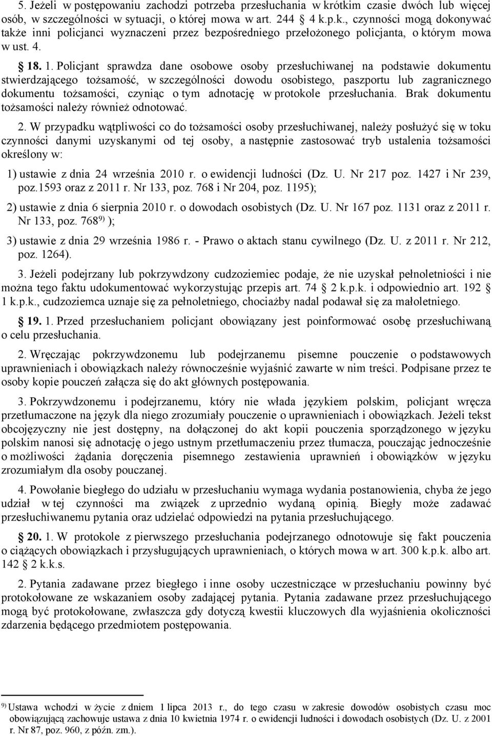 czyniąc o tym adnotację w protokole przesłuchania. Brak dokumentu tożsamości należy również odnotować. 2.